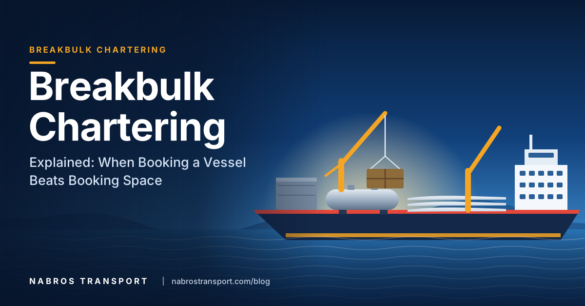 Breakbulk Chartering Explained: When Booking a Vessel Beats Booking Space